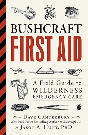 Bushcraft First Aid: A Field Guide to Wilderness Emergency Care (Bushcraft Survival Skills Series) Paperback – June 13, 2017